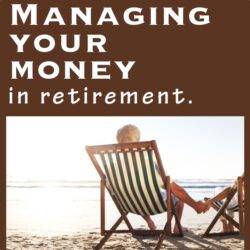 Managing your money in Retirement