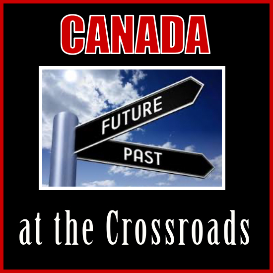 Canada at the Crossroads: Choosing our Future