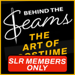 BEHIND THE SEAMS: THE ART OF COSTUME BUILDING