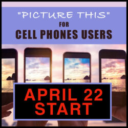 “PICTURE THIS” FOR CELLPHONE USERS (APRIL)