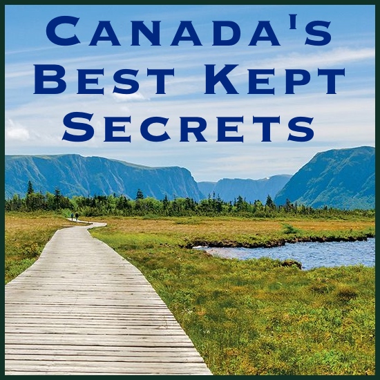 CANADA’S BEST KEPT SECRETS