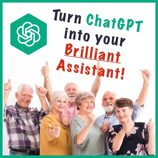 TRANSFORM YOUR ChatGPT INTO YOUR BRILLIANT ASSISTANT